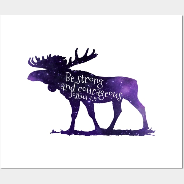 Moose Bible Verse - Joshua 1 9 Be Strong And Courageous Wall Art by TheJollyMarten